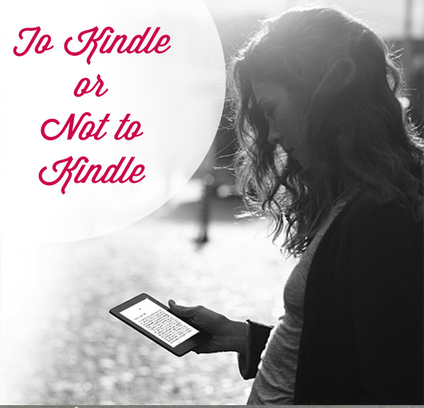 To Kindle Or Not To Kindle